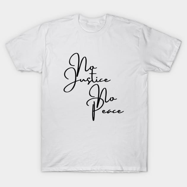 No Justice No Peace Cursive T-Shirt by 9 Turtles Project